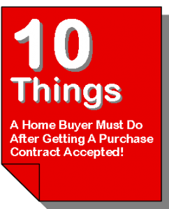 10 Things A Home Buyer Must Do After Getting a Purchase Contract Accepted